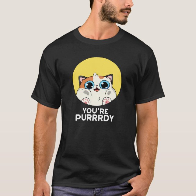 Du bist Purrdy Funny Cat Pun Dark BG T-Shirt (Vorderseite)