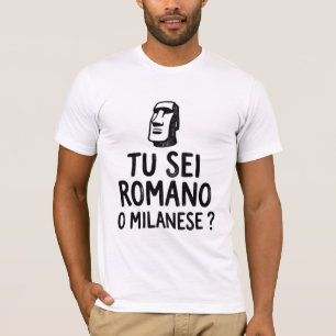 Du bist Römer oder Mailänder Lustiges italienische T-Shirt