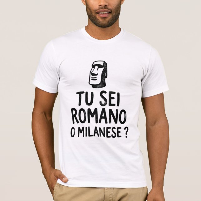 Du bist Römer oder Mailänder Lustiges italienische T-Shirt (Vorderseite)