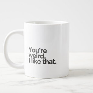 'Du bist seltsam. Das gefällt mir.' Jubiläumshumor Jumbo-Tasse