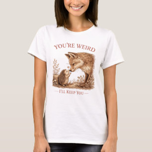 Du bist seltsam, ich behalte dich Fuchs-Kunst T-Shirt