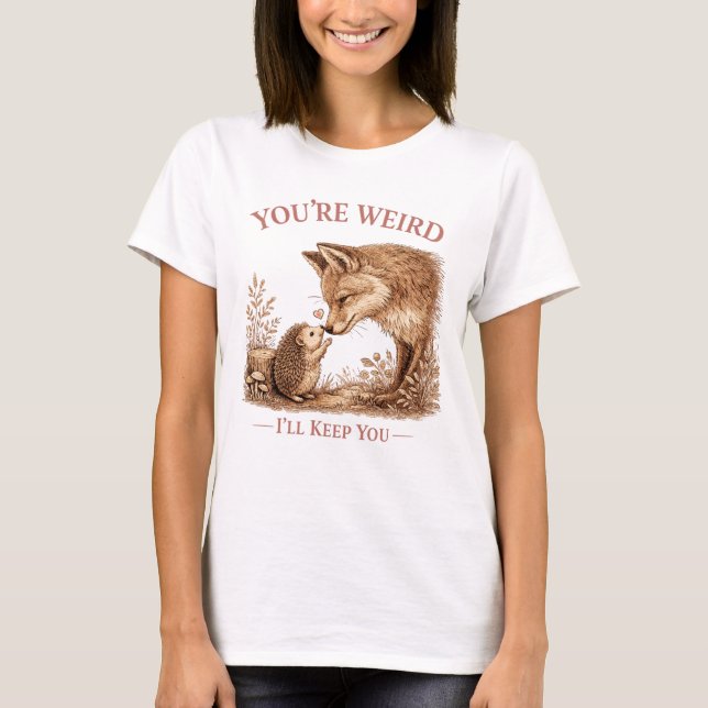 Du bist seltsam, ich behalte dich Fuchs-Kunst T-Shirt (Vorderseite)