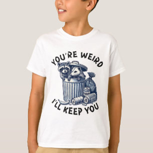 Du bist seltsam, ich behalte dich Waschbär Opossum T-Shirt