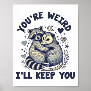 Du bist seltsam, ich werde dich Waschbär Opossum V Poster