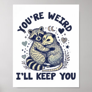 Du bist seltsam, ich werde dich Waschbär Opossum V Poster