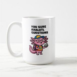 Du bist sicher Axolotl Fragen Cute Sarcastic Meme Kaffeetasse