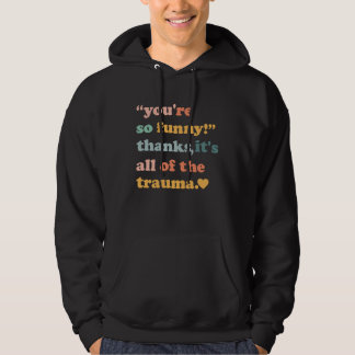 Du bist so  Danke Es ist das ganze Trauma  3 Hoodie