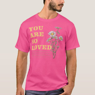Du bist so geliebt John 316 Daisy Blume Christlich T-Shirt