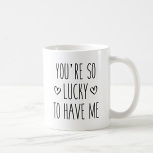 Du bist so glücklich, mich zu haben kaffeetasse