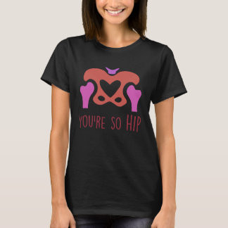 Du bist so hip Radiologie Tech Orthopädie Krankens T-Shirt