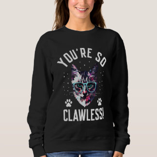 Du bist so krallenlose Katze   Katzenhumor Katzenm Sweatshirt