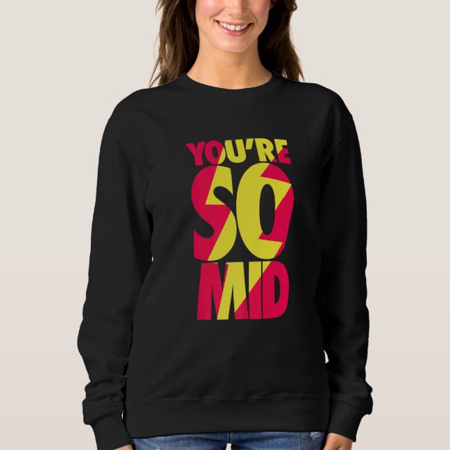 Du bist so Mid Teen Gamer Slang Cool schnell Sweatshirt (Vorderseite)