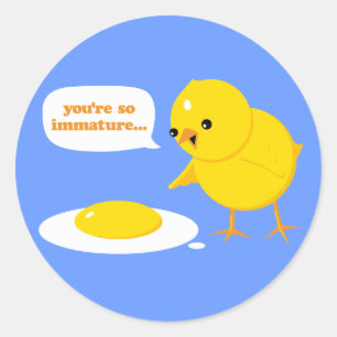 Du bist so unreif... runder aufkleber