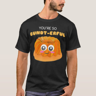 Du bist so unverschämt Niedlicher Bundt Cake Pun.p T-Shirt
