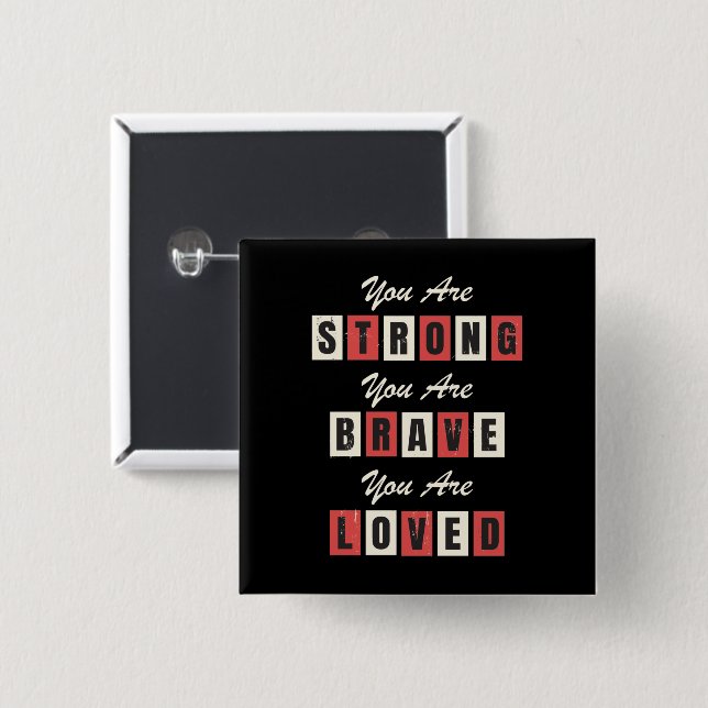 Du bist stark! Du bist tapfer! Du bist geliebt! Button (Vorne & Hinten)