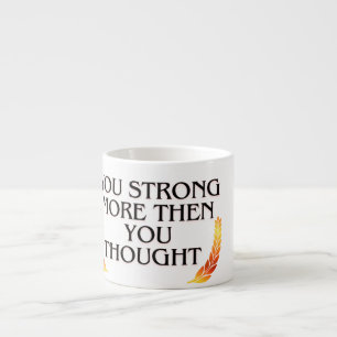 Du bist stärker als du denkst – Elegantes goldenes Espressotasse