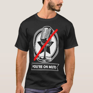 Du bist stummgeschaltet  Du bist stumm geschaltet  T-Shirt