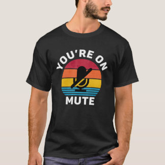 Du Bist Stummgeschaltet Von Zu Hause Aus Arbeiten T-Shirt