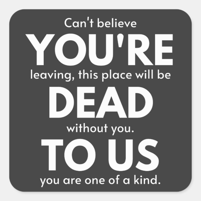 Du bist tot, Coworker geht weg, lustig Quadratischer Aufkleber (Vorderseite)