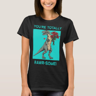 Du bist total Rawr ein süßer Valentinstag-Dino T-Shirt