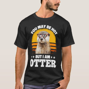 Du bist vielleicht heiß, aber ich bin eher ein paa T-Shirt