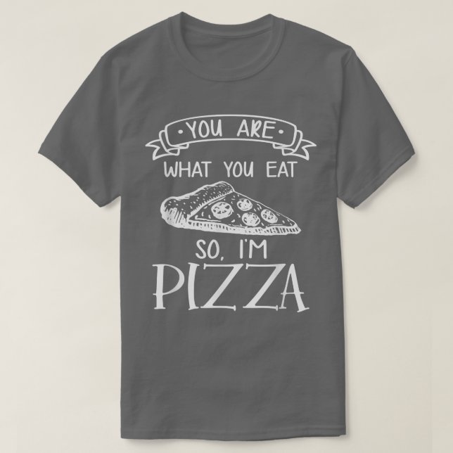 Du bist, was du isst, also bin ich Pizza Italian F T-Shirt (Design vorne)