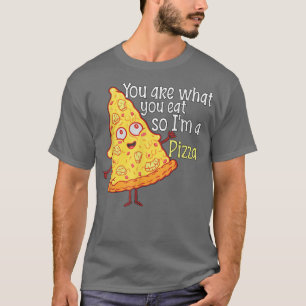 Du bist, was du isst, also bin ich Pizza T-Shirt