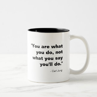 Du bist, was du tust, nicht, was du sagst, dass du zweifarbige tasse