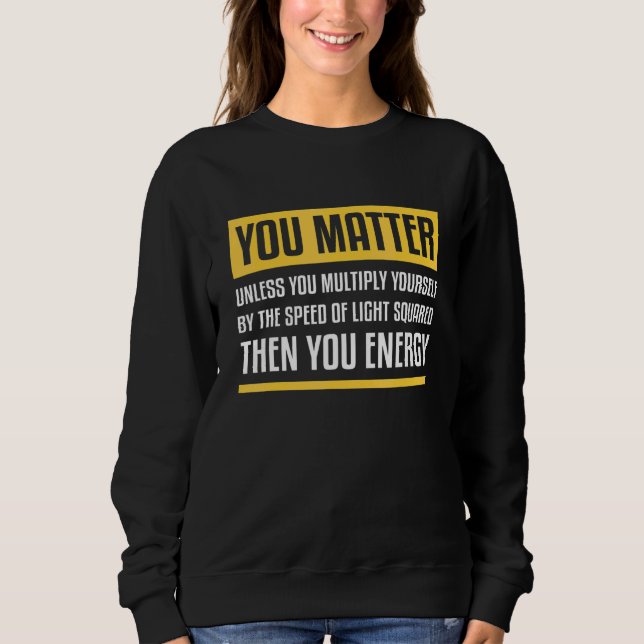 Du bist wichtig, es sei denn, du multiplizierst, d sweatshirt (Vorderseite)