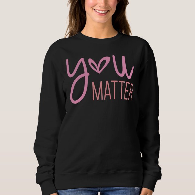 Du bist wichtig, inspirierend sweatshirt (Vorderseite)