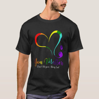 Du bist wichtig Lass deine Geschichte nicht enden T-Shirt