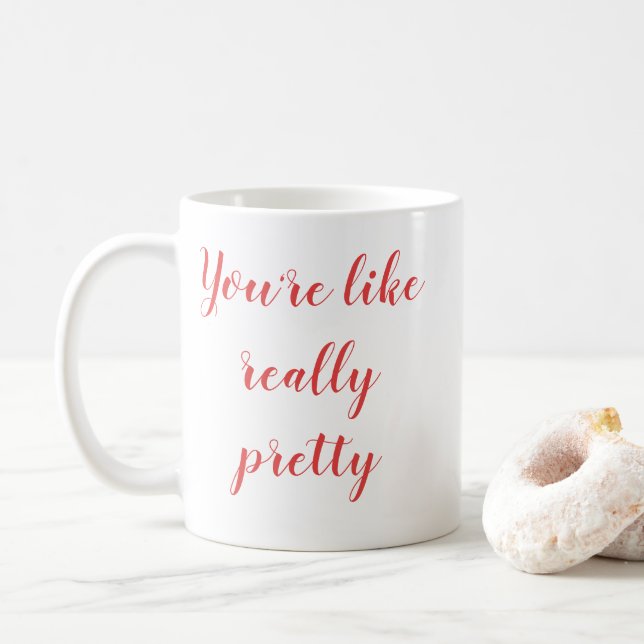 Du bist wirklich hübsch kaffeetasse (Mit Donut)