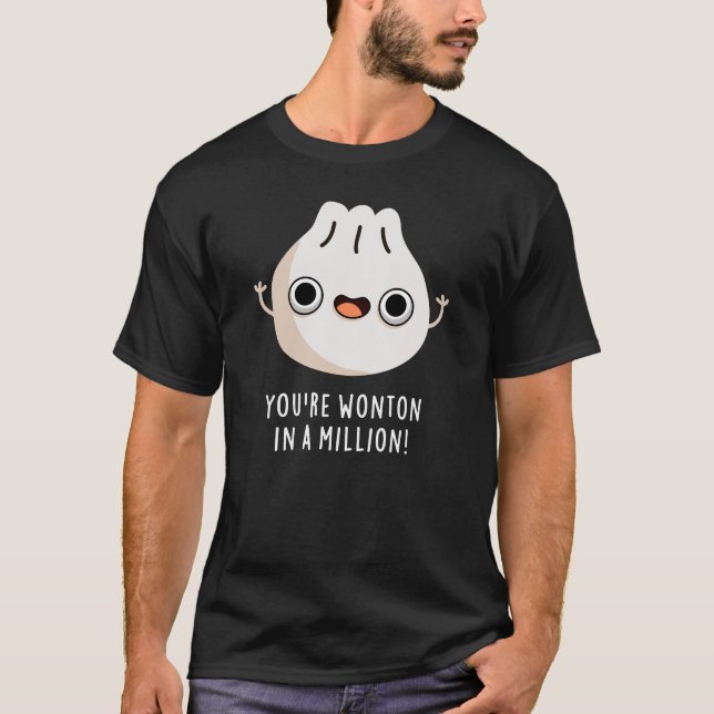 Du bist Wonton in einer Million-Dimsum-Pun Dark BG T-Shirt (Vorderseite)