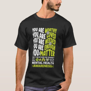 Du bist würdig Du bist geliebt Psychische Gesundhe T-Shirt
