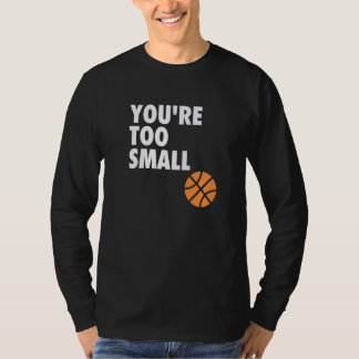 Du bist zu klein Hoop B Ball T-Shirt