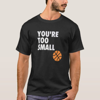 Du bist zu klein Hoop B Ball T-Shirt