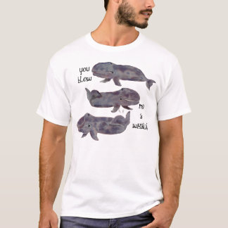 Du bläst mir einen Wal! T-Shirt