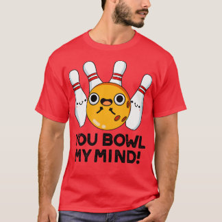 Du bowlst meinen Verstand lustig Bowling Pun 1 T-Shirt