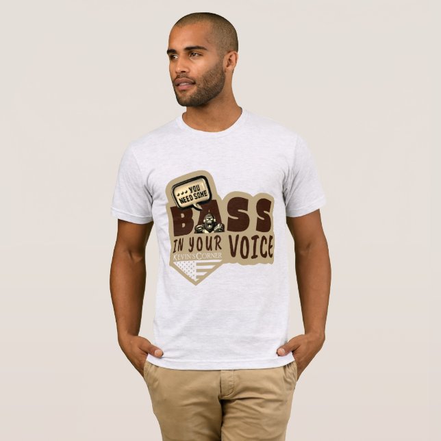 Du brauchst eine Basis in deiner Stimme T-Shirt (Vorne ganz)