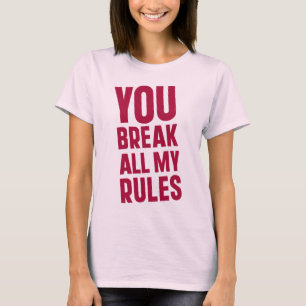 Du brichst all meine Regeln T-Shirt