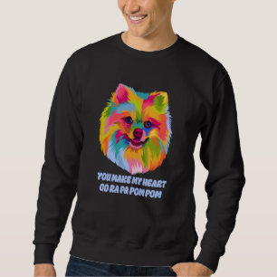 Du bringst mein Herz dazu, Ra Pa Pom Pom Pomerania Sweatshirt