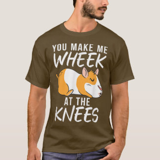 Du bringst mich an den Knien Niedliche Guinea Pig T-Shirt