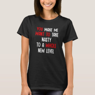 Du bringst mich dazu, Gemeinheit auf ein völlig ne T-Shirt