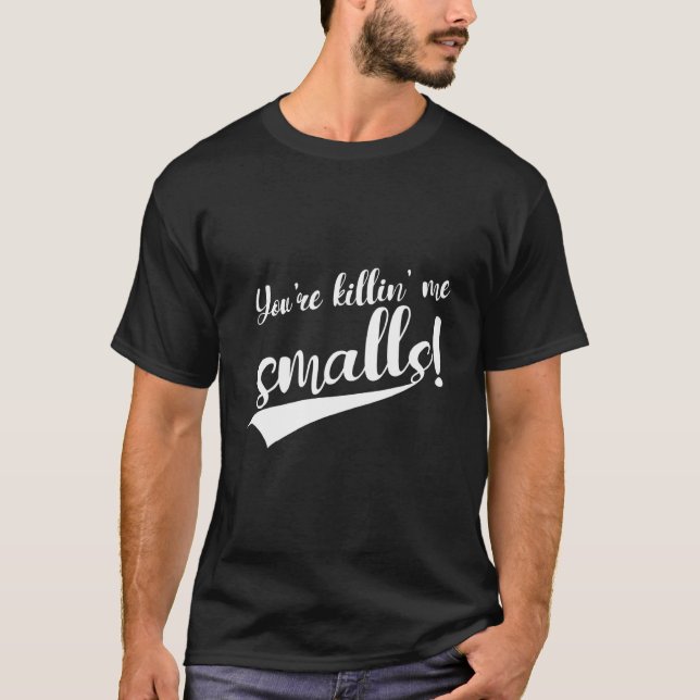 Du bringst mich um, Smalls T-Shirt (Vorderseite)