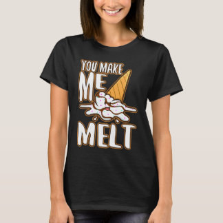 Du bringst mich zum Schmelzen 6 T-Shirt