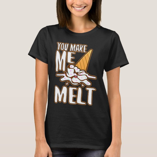 Du bringst mich zum Schmelzen  6 T-Shirt (Vorderseite)