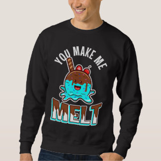 Du bringst mich zum Schmelzen Sweatshirt