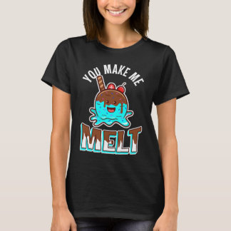 Du bringst mich zum Schmelzen T-Shirt