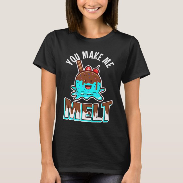 Du bringst mich zum Schmelzen T-Shirt (Vorderseite)