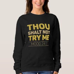 Du darfst es mir nicht versuchen sweatshirt
